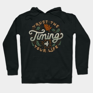 Trust The Timing Of You Life Hoodie